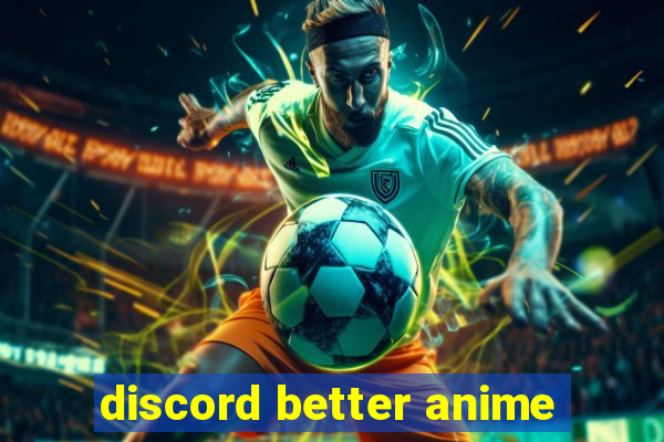 discord better anime